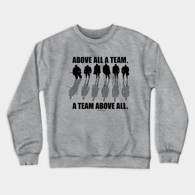 A Team Above All (hockey teamwork) Crewneck Sweatshirt by eBrushDesign